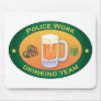 Police Work Drinking Team Mouse Pad