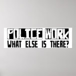 Police Work What Else Is There? Poster