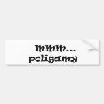 poligamy.... bumper sticker