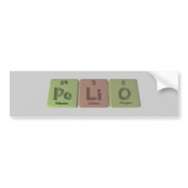 Polio-Po-Li-O-Polonium-Lithium-Oxygen.png Bumper Stickers