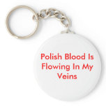 Polish Blood Is Flowing In My Veins keychains