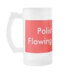 Polish Blood Is Flowing In My Veins mugs