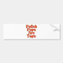 Polish Pops Are Tops Bumper Stickers