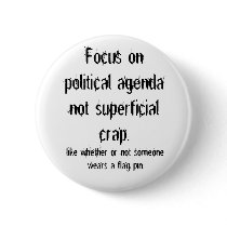 Political Agenda not Superficial Crap buttons