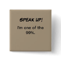 Political button, SPEAK UP!, I'm one of the 99%.