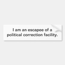 Political correction facility - bumper sticker