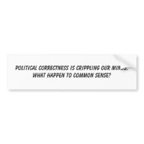 Political Correctness is crippling our minds. W... bumper stickers by jenniekurono Political Correctness is crippling our minds. W... bumper stickers