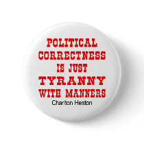 Political Correctness Is Tyranny With Manners buttons by WhiteTiger_LLC Political Correctness Is Tyranny With Manners buttons