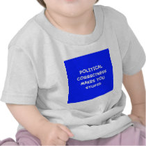 POLITICAL CORRECTNESS MAKES YOU STUPID t-shirts by rexfmay POLITICAL CORRECTNESS MAKES YOU STUPID t-shirts
