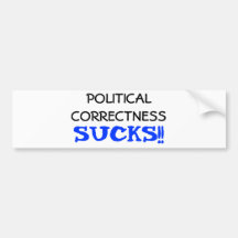 Political Correctness Sucks Bumper Sticker