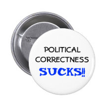 Political Correctness Sucks Button