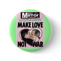 Political humor: "Make love not war" buttons by camshaftcammy Political humor: "Make love not war" buttons