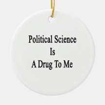 Political Science Is A Drug To Me Christmas Tree Ornament