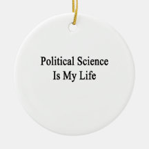 Political Science Is My Life Ornament