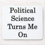 Political Science Turns Me On Mousepad