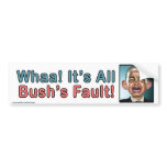 Political "Whaa It's Bush's Fault" Sticker Bumper Stickers