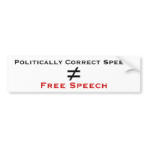 Politically Correct Speech isn't Free Speech bumper stickers