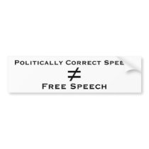 Politically Correct Speech isn't Free Speech bumper stickers