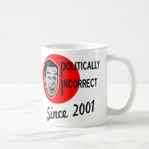 Politically Incorrect Since 2001 mugs