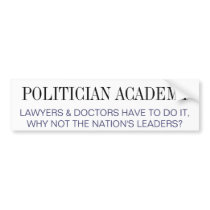 POLITICIAN ACADEMY Bumper Sticker bumper stickers