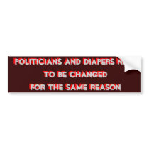 POLITICIANS AND DIAPERS NEED TO BE CHANGED BUMPER STICKER