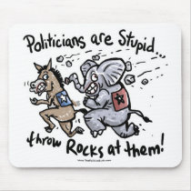 Politicians are Stupid mousepads by YesPoliticsSuck Politicians are Stupid mousepads