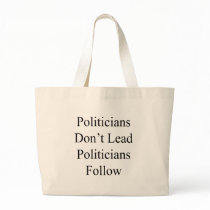 Politicians Don't Lead Politicians Follow bags by Supernova23 Politicians Don't Lead Politicians Follow bags