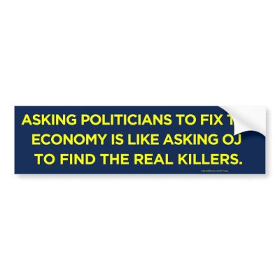 Politicians Fixining the Economy Bumper Sticker by Libertymaniacs