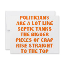 Politicians Like Septic Tanks Big Pieces Of Crap invitations by WhiteTiger_LLC Politicians Like Septic Tanks Big Pieces Of Crap invitations