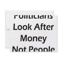 Politicians Look After Money Not People invitations by Supernova23 Politicians Look After Money Not People invitations