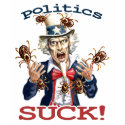 Politicks Suck t-shirts by mudgestudios Politicks Suck t-shirts