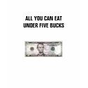 politics, ALL YOU CAN EATUNDER FIVE BUCKS t-shirts