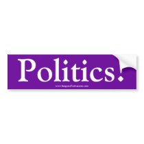 "Politics" bumper sticker