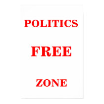Politics Free Zone Poster posters by realtegan Politics Free Zone Poster posters