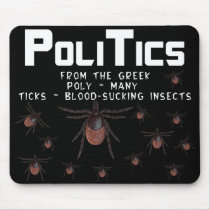 Politics means Many Blood Sucking Insects Mousepad
