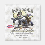 Politics Polarizes Fridge Magnet Politics Polarizes Fridge Magnet