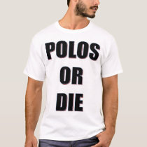 polos or die t-shirts