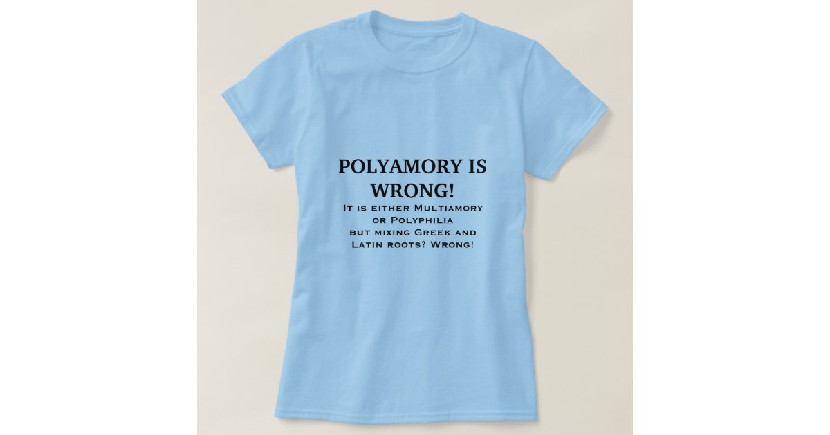 polyamory is wrong shirt