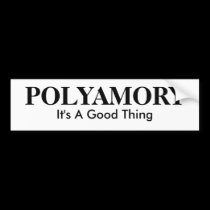 POLYAMORY, It's A Good Thing bumper stickers