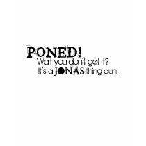 PONED! It's A Jonas Thing T-Shirt by ArtsyChelsa PONED! It's A Jonas Thing T-Shirt