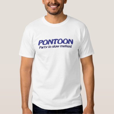 Pontoon - Party in slow motion! T Shirt