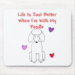 Poodle Life Is Just Better Mousepad