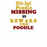 Poodle & Wife Missing Reward For Poodle t-shirts