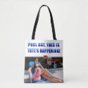 "Pool Day, This is Tote's Happening" Tote Bag