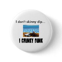 pool, I don't skinny dip..., I CHUNKY DUNK buttons by ColinKurlz pool, I don't skinny dip..., I CHUNKY DUNK buttons