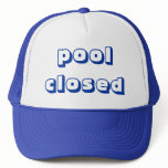 poolclosed trucker hats