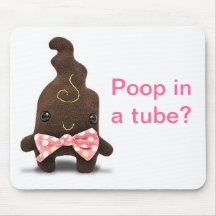 Poop in a tube? mouse pads