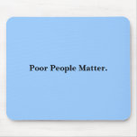 Poor People Matter. Mouse Mats