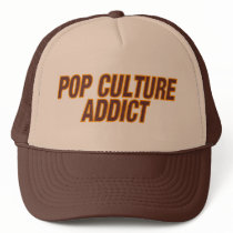 Pop Culture Addict Trucker Hat