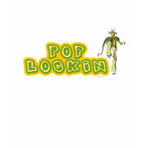 Pop Lockin t-shirts